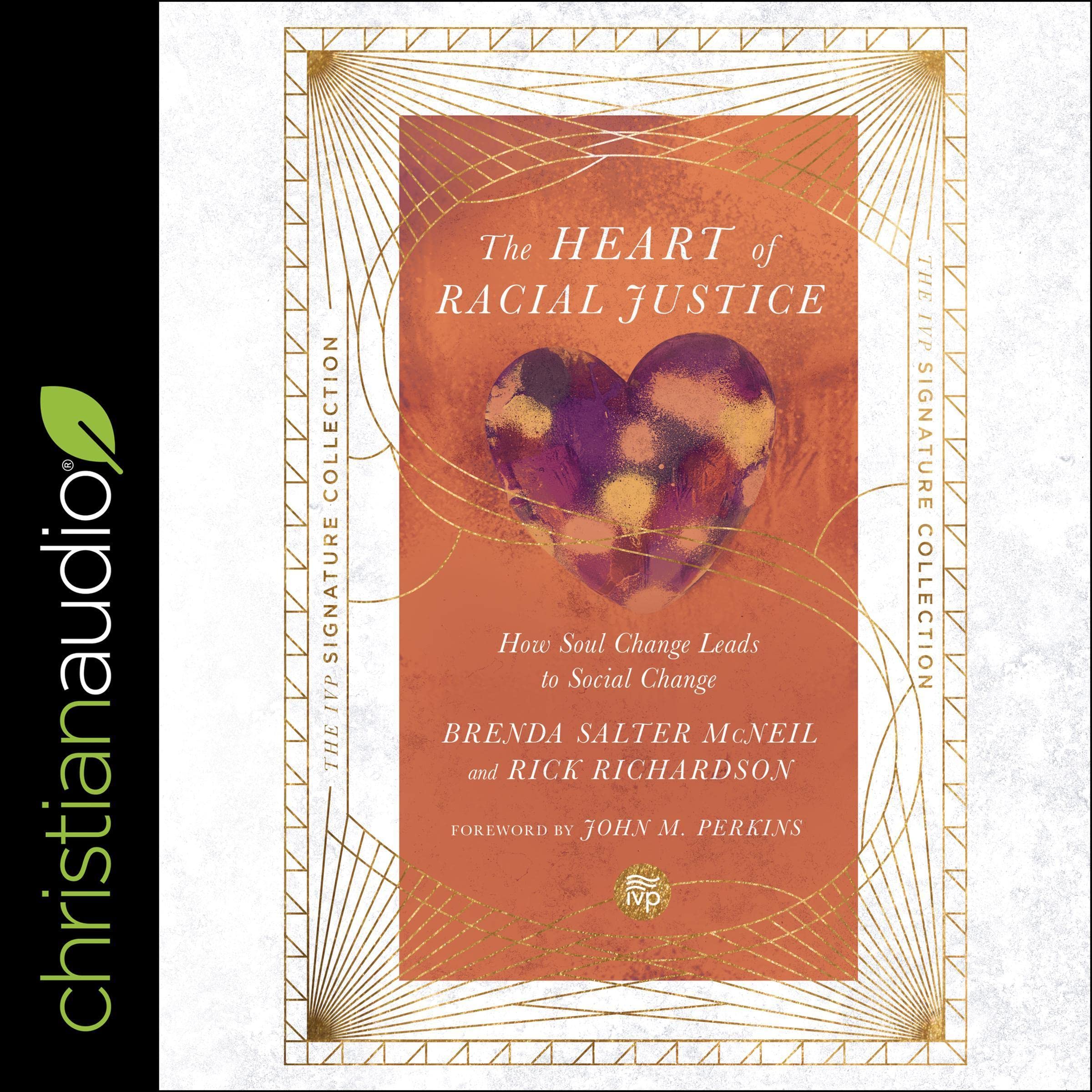 The Heart of Racial Justice (IVP Signature Collection Edition)