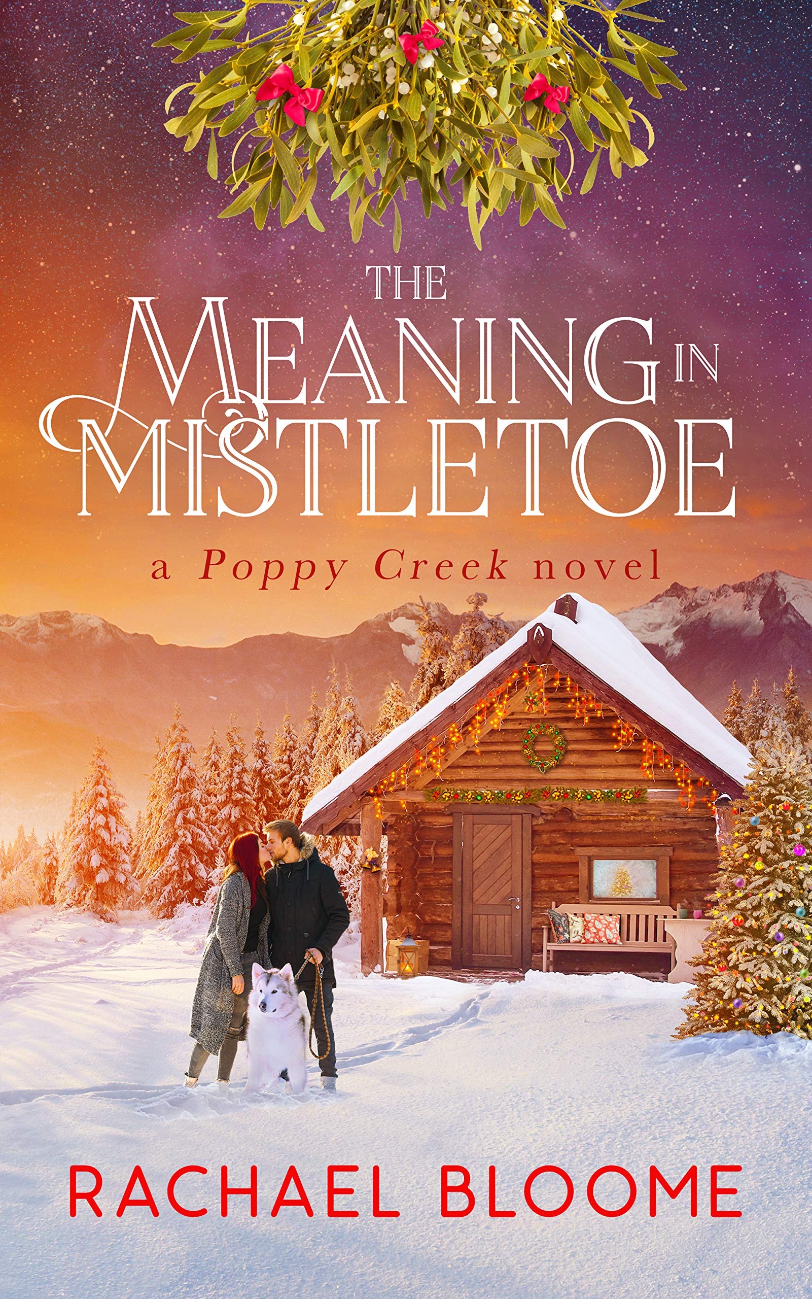 The Meaning in Mistletoe (A Poppy Creek Novel Book 4)