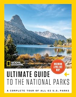 National Geographic Ultimate Guide to All 63 US National Parks: Trails, Maps, Adventures & Stunning Photos