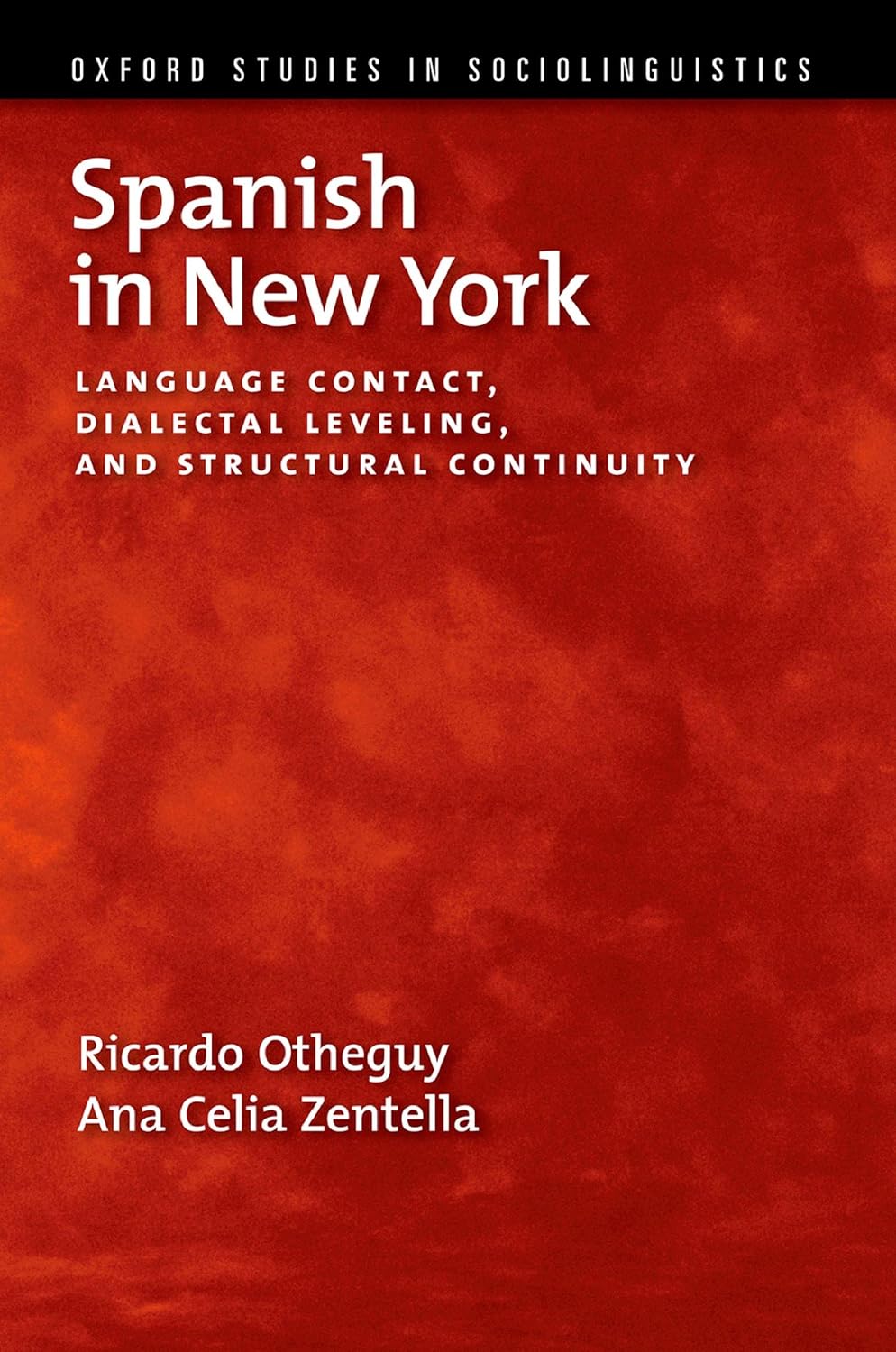 Spanish in New York: Language Contact, Dialectal Leveling, and Structural Continuity (Oxford Studies in Sociolinguistics)
