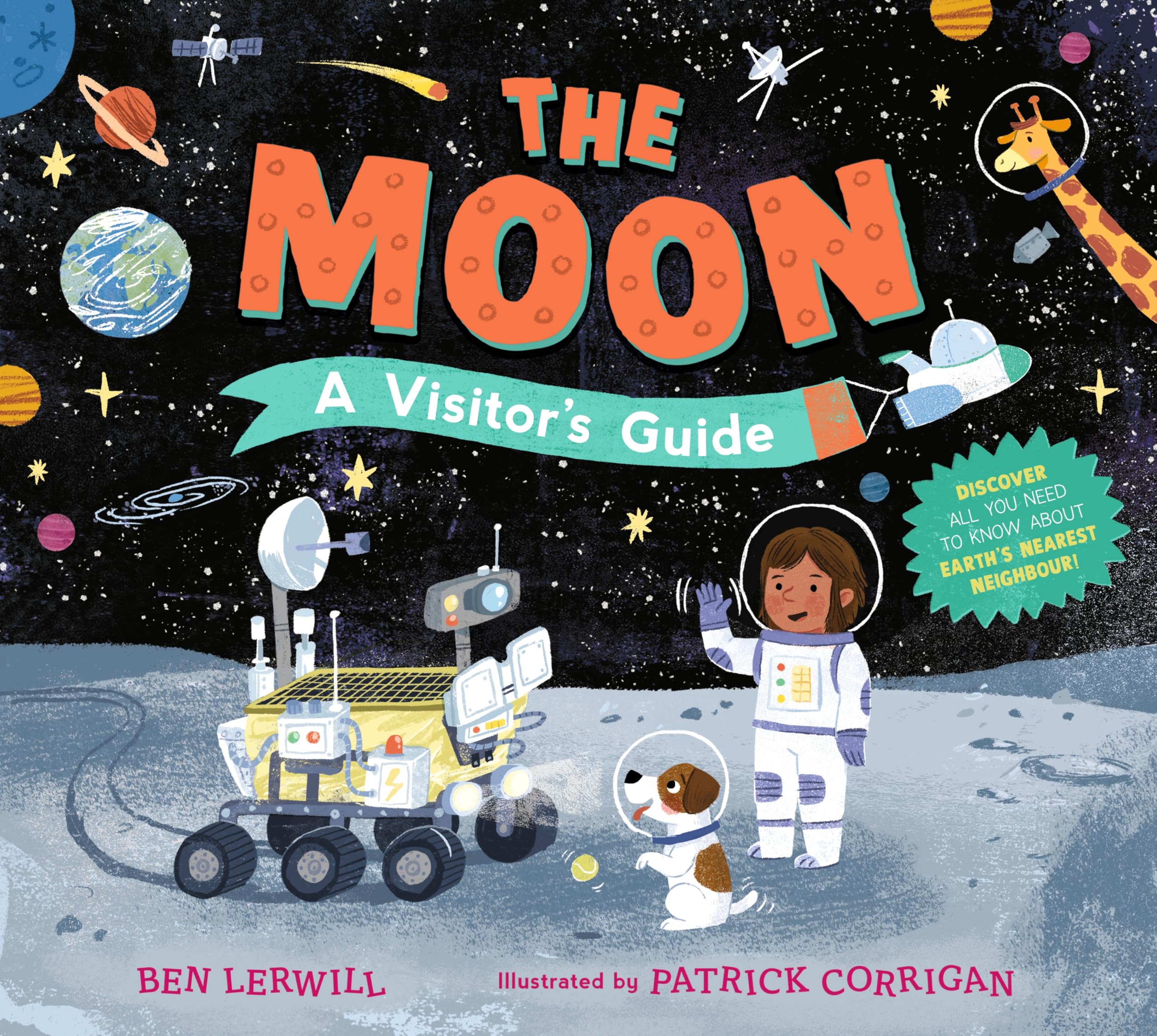 The Moon: A Visitor's Guide: An engaging non-fiction picture book full of fascinating questions and answers about our lunar neighbour, perfect for readers 7+