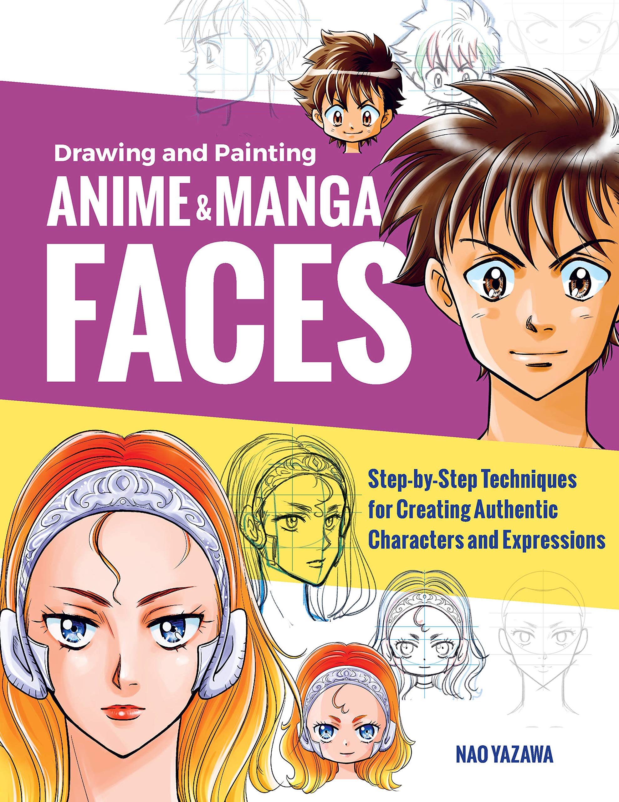Drawing and Painting Anime and Manga Faces: Step-by-Step Techniques for  Creating Authentic Characters and Expressions : Yazawa, Nao: Amazon.de:  Bücher