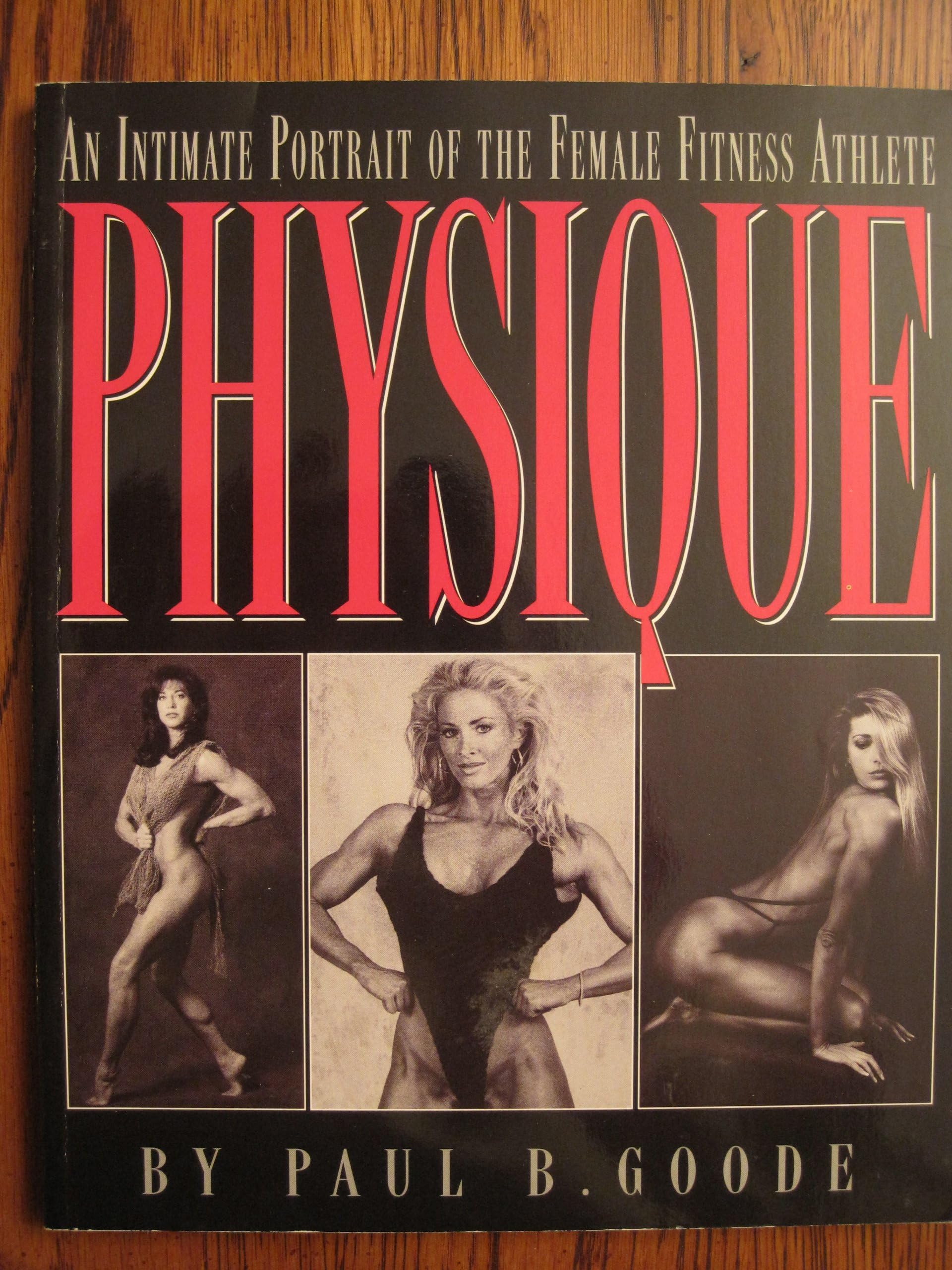 Physique: An Intimate Portrait of the Female Fitness Athlete Paperback – March 4, 1997