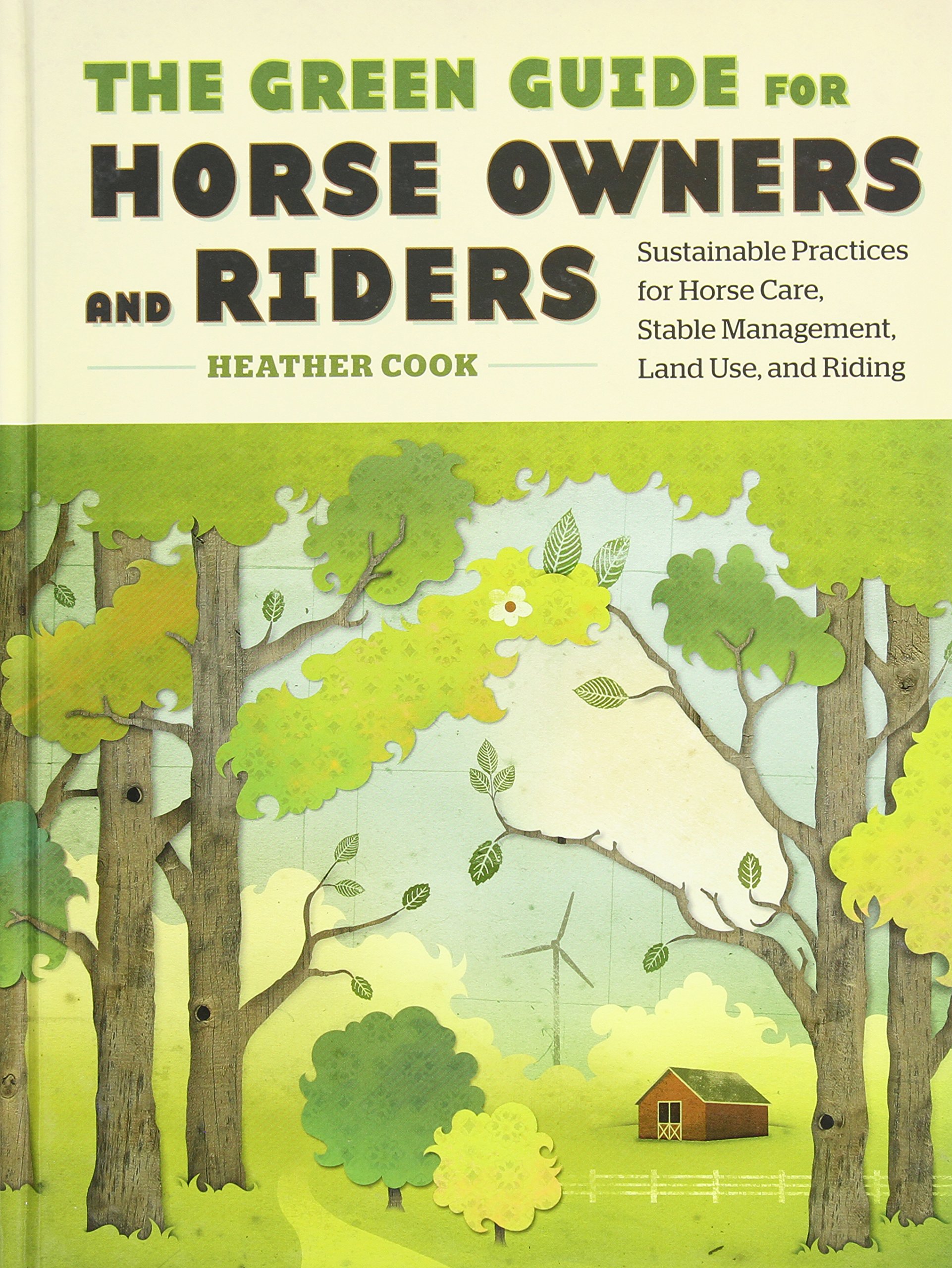 Buy The Green Guide for Horse Owners and Riders: Sustainable Practices for Horse Care, Stable Management, Land Use, and Riding — BookShops.in