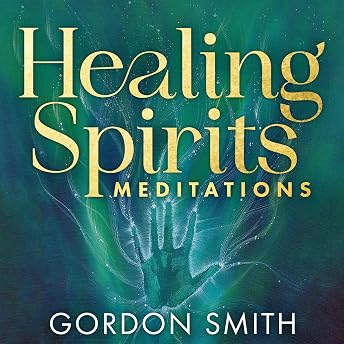 Healing Spirits Meditations Audiobook by Gordon Smith episode artwork