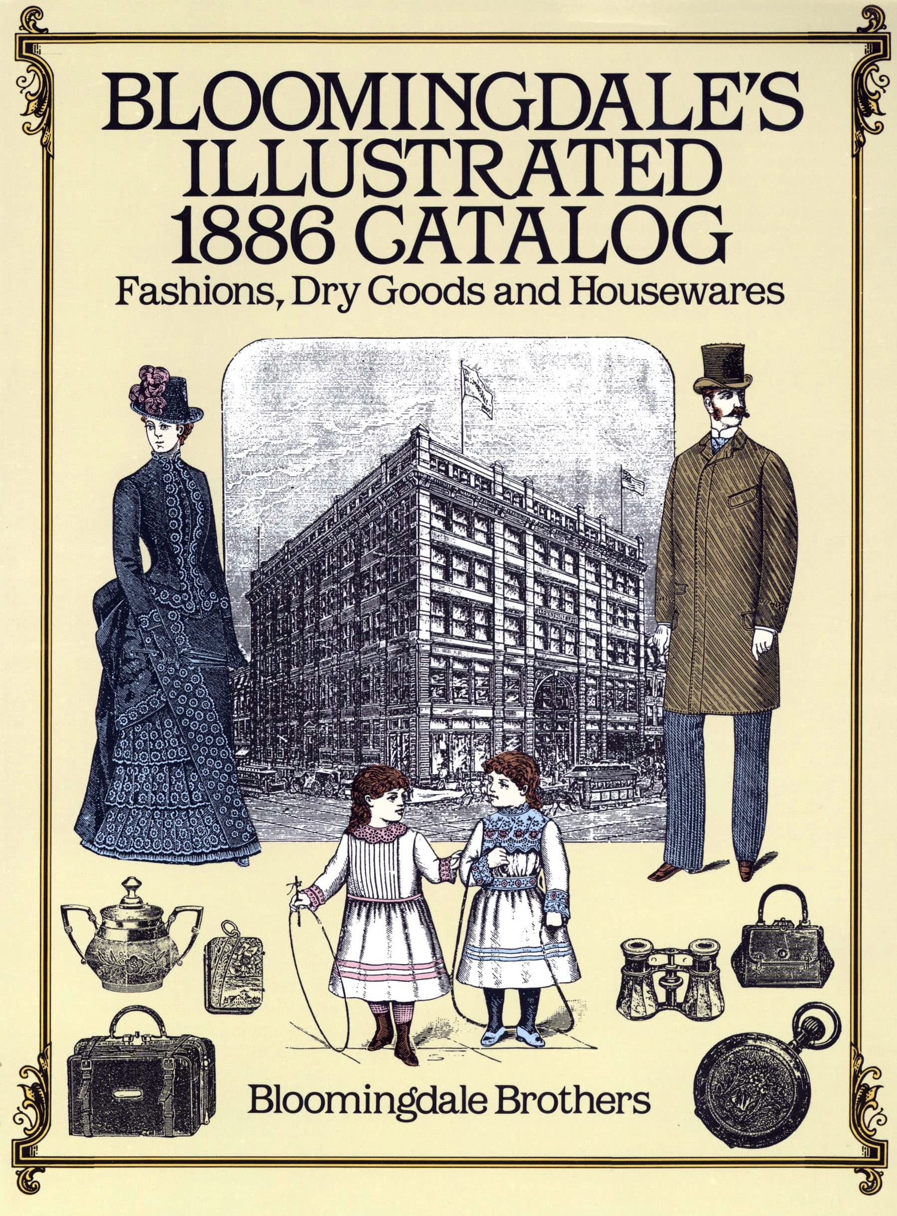Buy Bloomingdale's Illustrated 1886 Catalog: Fashions Dry Goods and Housewares — BookShops.in