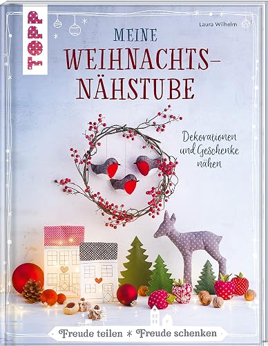 Meine Weihnachtsnähstube: Dekorationen und Geschenke nähen