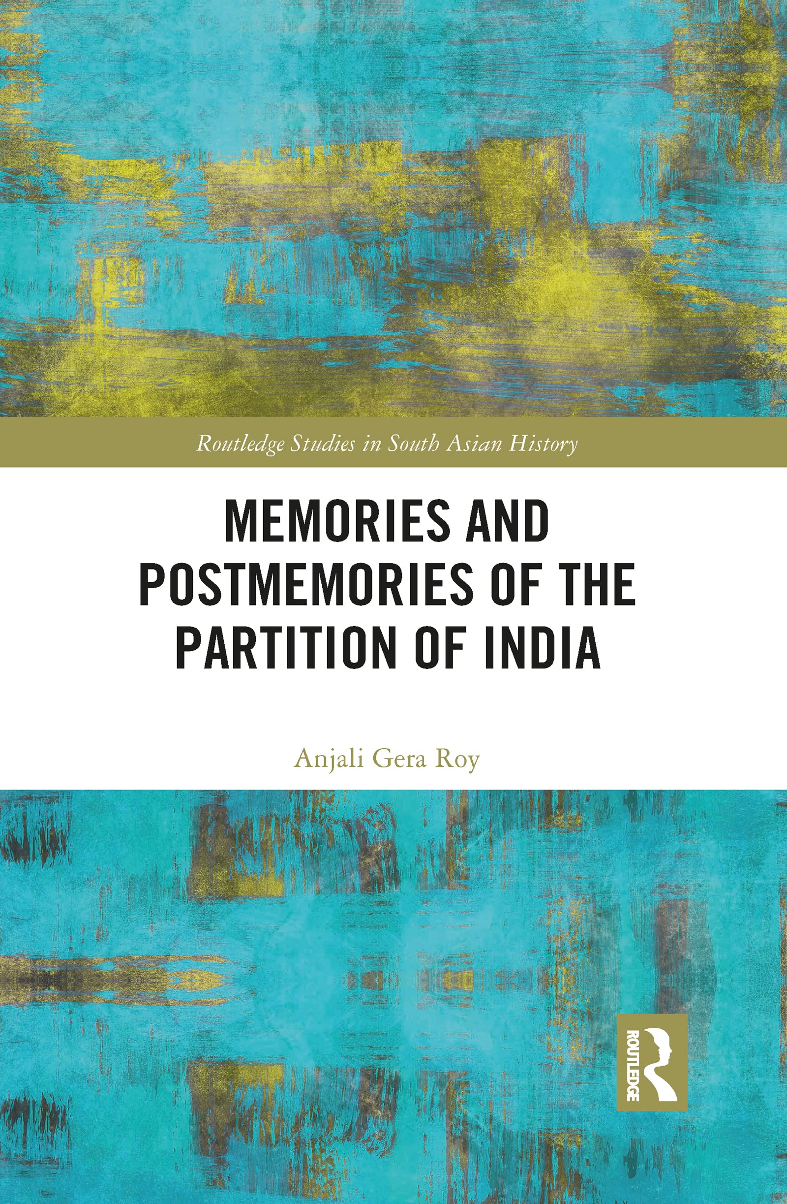 Memories and Postmemories of the Partition of India (Routledge Studies in South Asian History)