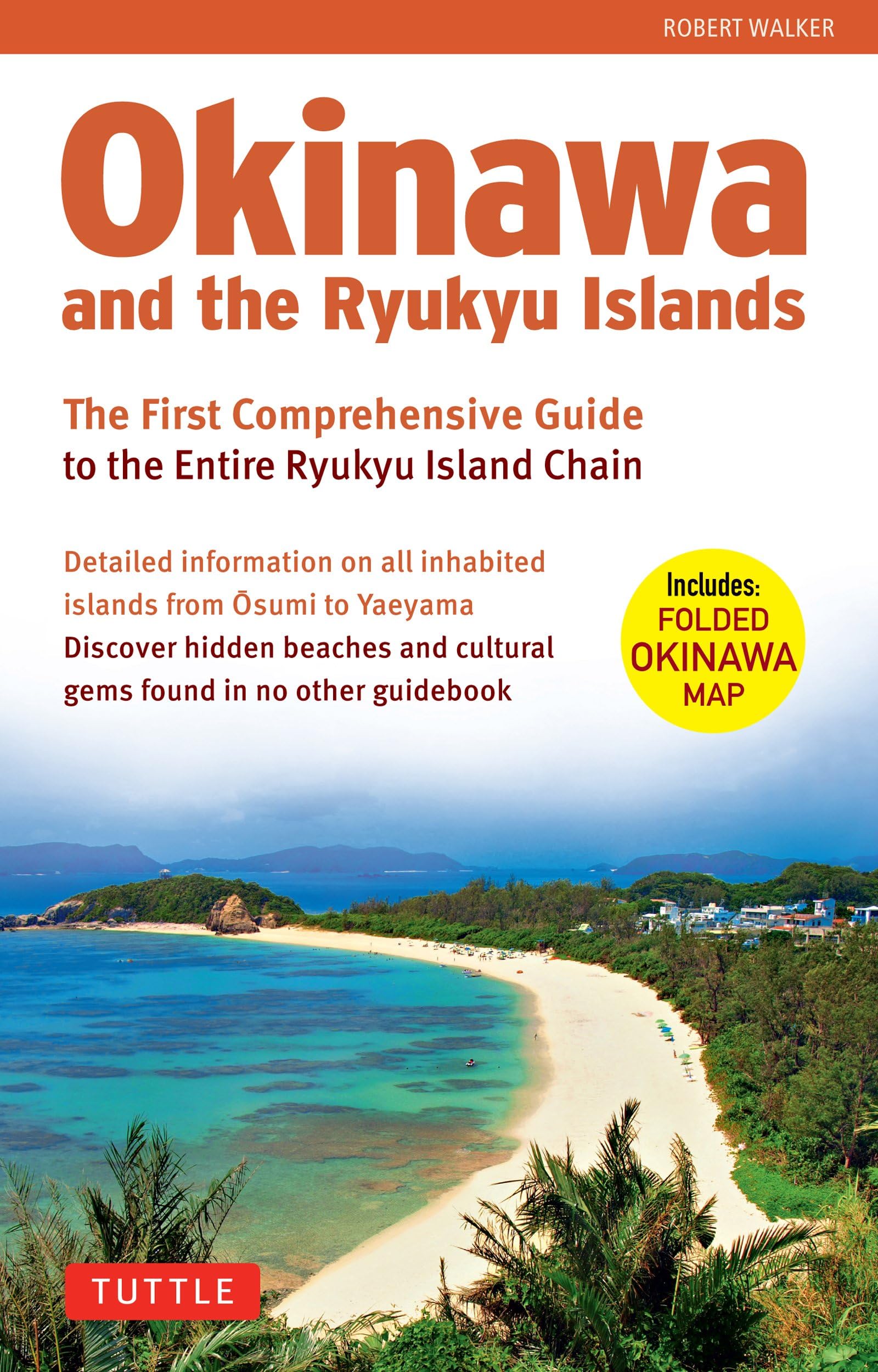 Okinawa and the Ryukyu Islands: The First Comprehensive Guide to the Entire Ryukyu Island Chain
