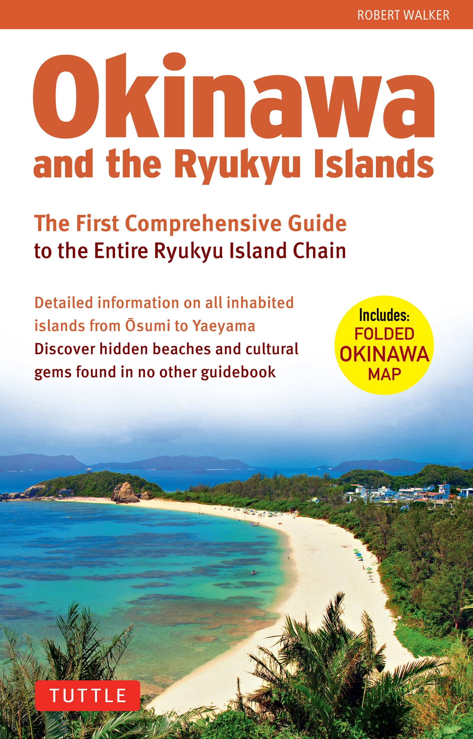 Okinawa and the Ryukyu Islands: The First Comprehensive Guide to the Entire Ryukyu Island Chain