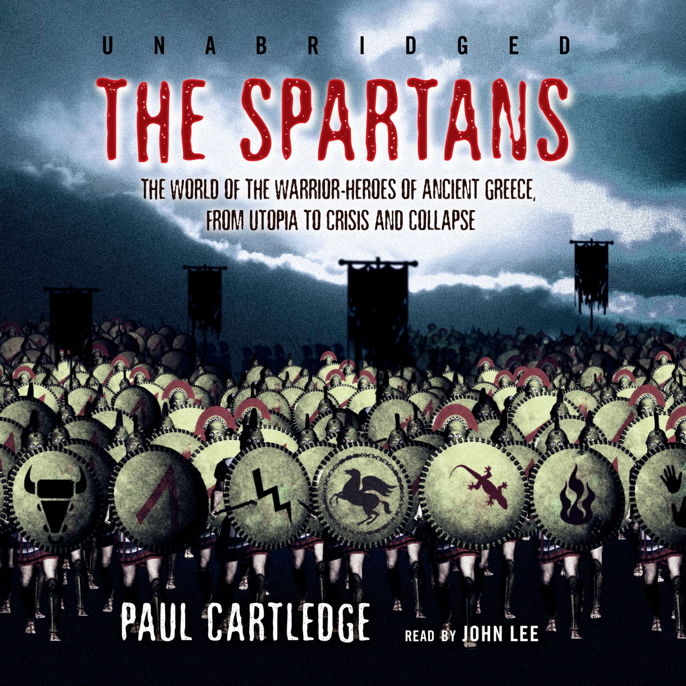 The Spartans: The World of the Warrior-Heroes of Ancient Greece, from Utopia to Crisis and Collapse [Audio CD] Cartledge, Paul and Lee, John