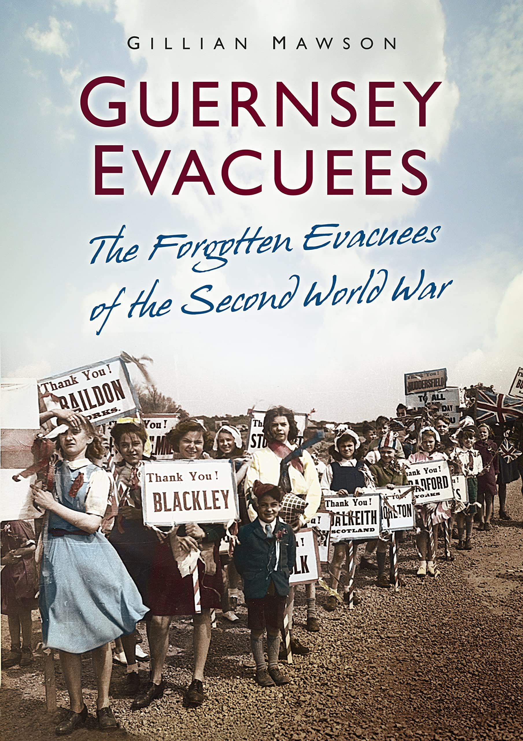 Guernsey Evacuees: The Forgotten Evacuees of the Second World War