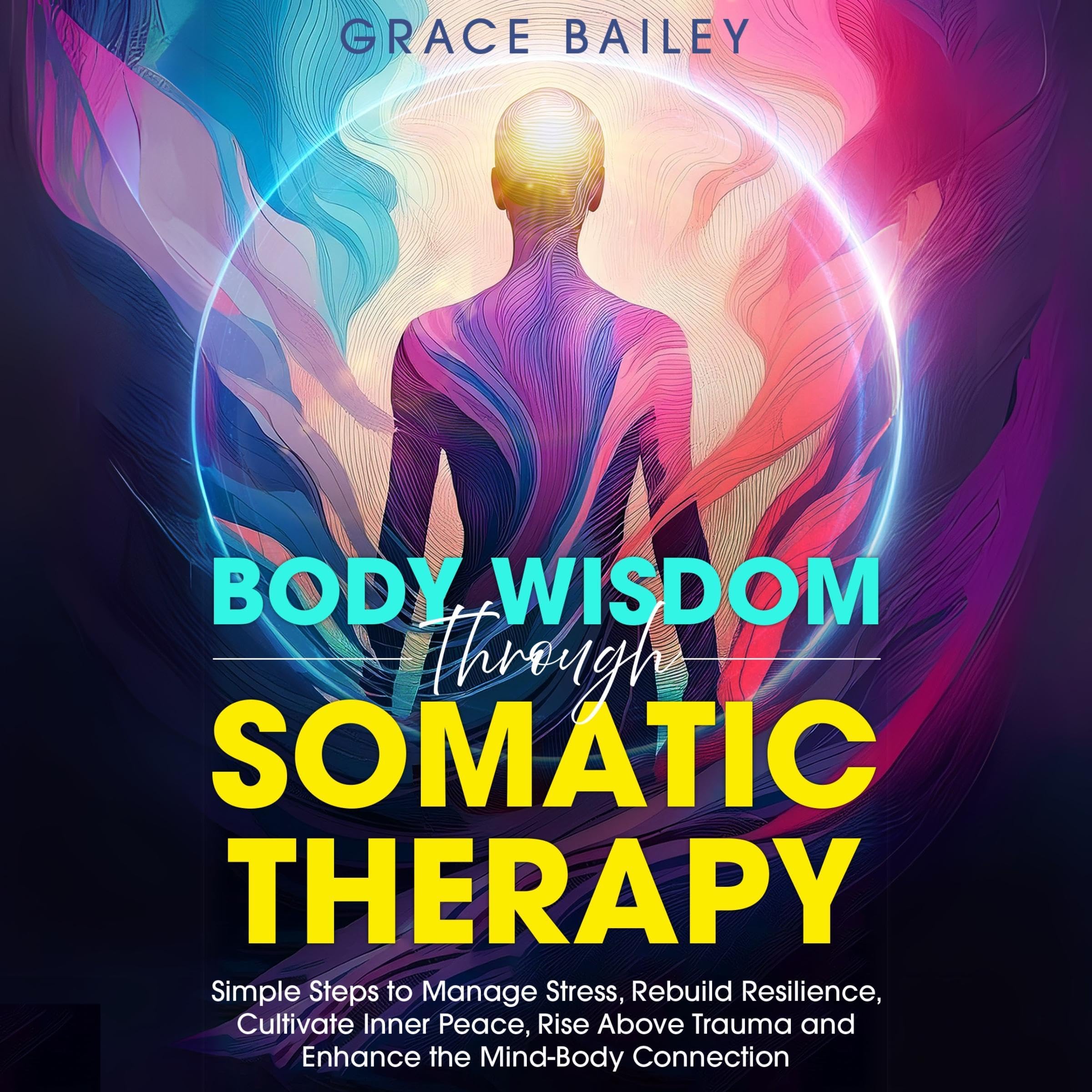 Body Wisdom Through Somatic Therapy