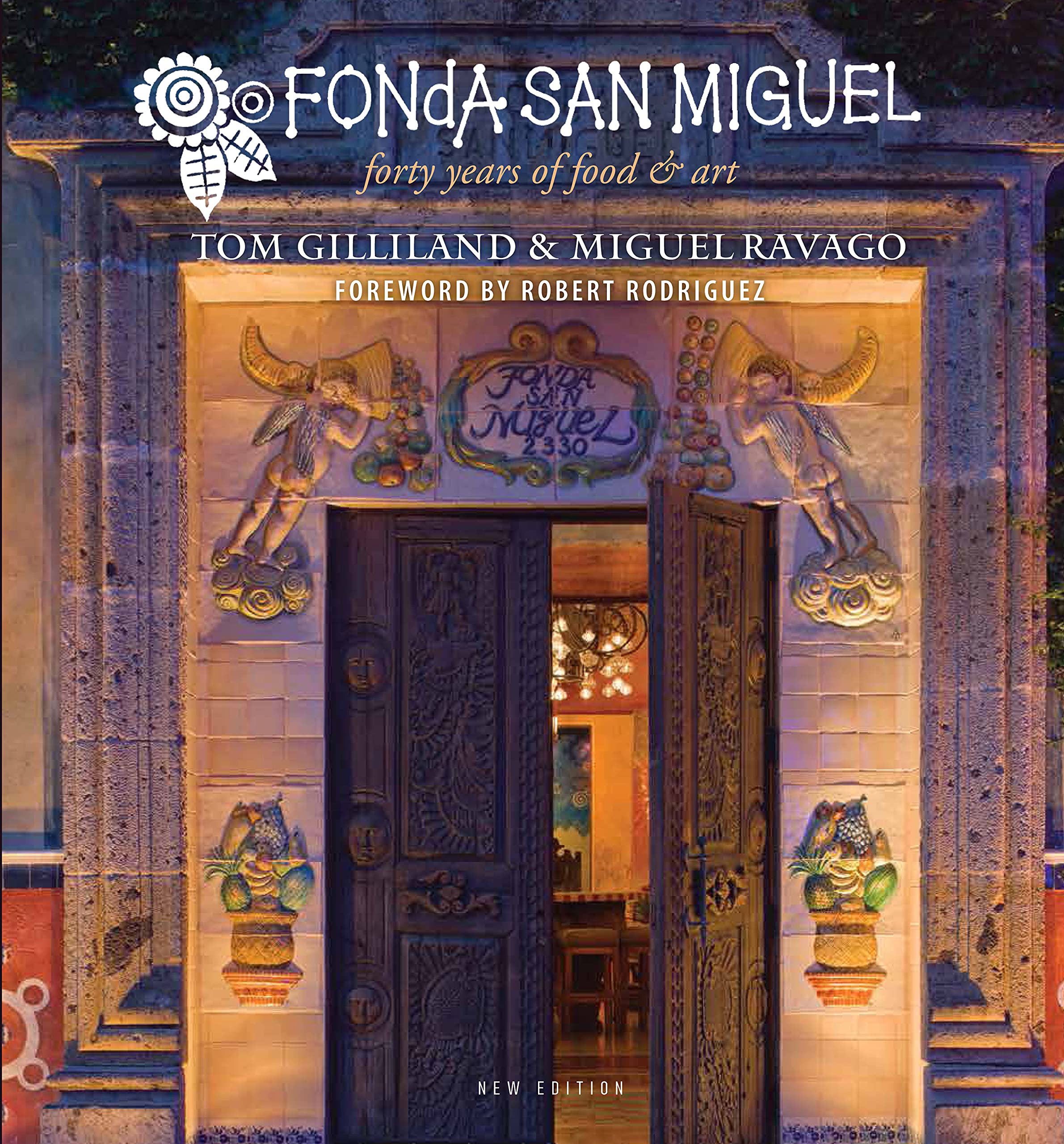 FONDA SAN MIGUEL UPDATED/E: Forty Years of Food and Art