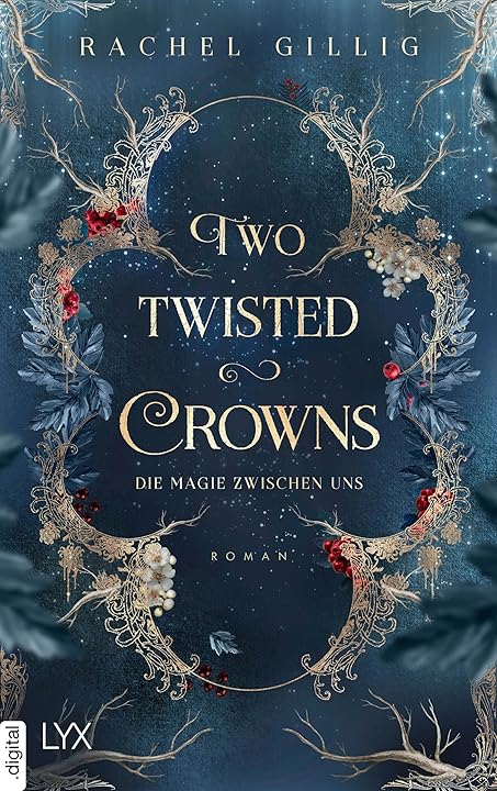 Two Twisted Crowns Two Twisted Crowns - Die Magie zwischen uns (The Shepherd King 2) (German Edition) by Rachel Gillig
