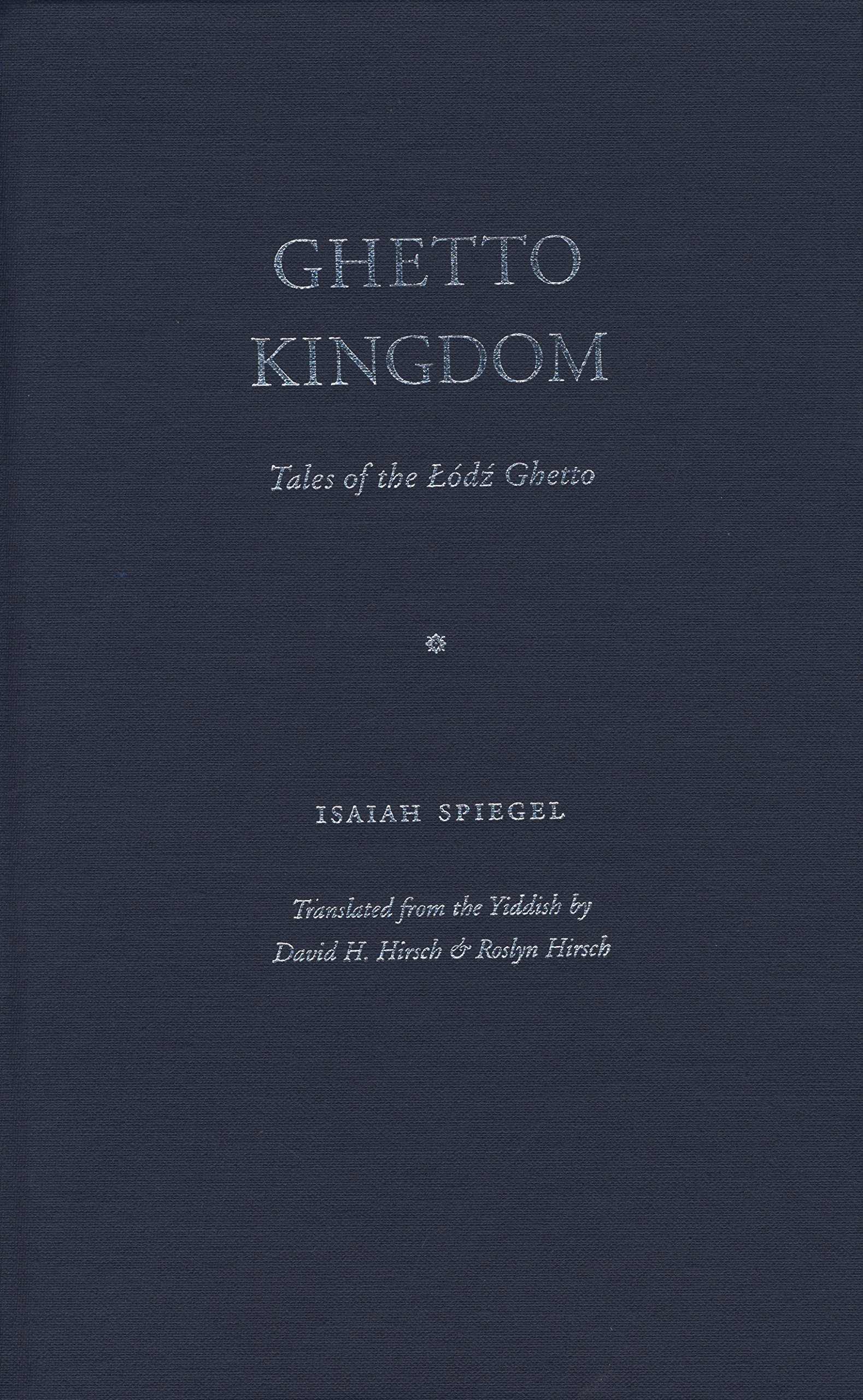 Ghetto Kingdom: Tales of the Lodz Ghetto (Jewish Lives)