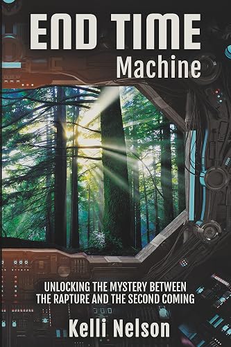 End Time Machine: Unlocking the Mystery Between the Rapture and the Second Coming