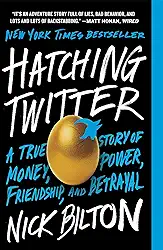 Hatching Twitter: A True Story of Money, Power, Friendship, and Betrayal (English Edition)