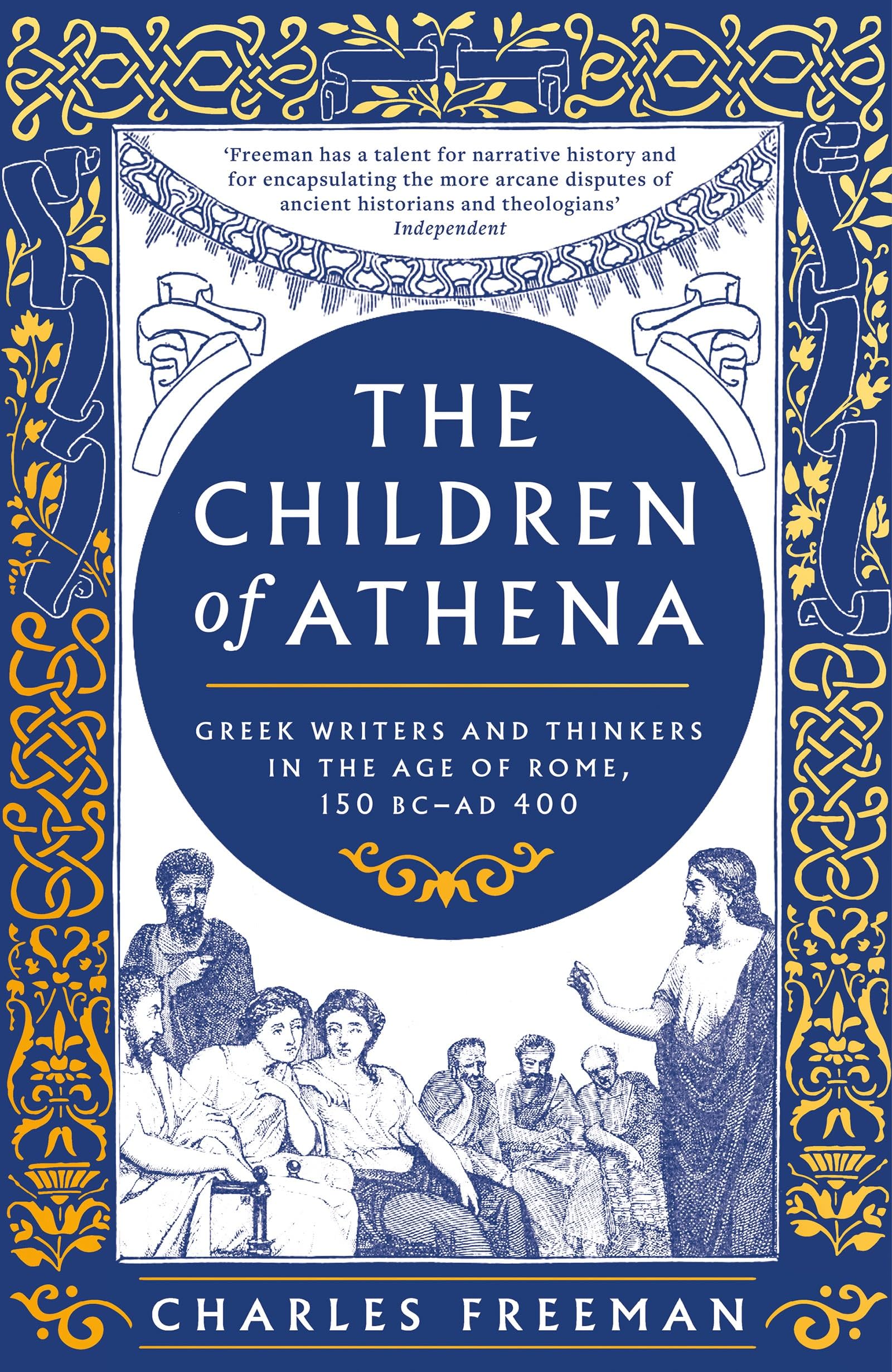 The Children of Athena: Greek writers and thinkers in the Age of Rome, 150 BC–AD 400
