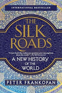 The Silk Roads: A New History of the World