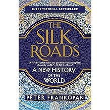 The Silk Roads A New History of the World Paperback   March 7, 2017
