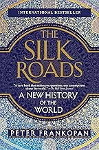 The Silk Roads A New History of the World Paperback March 7, 2017