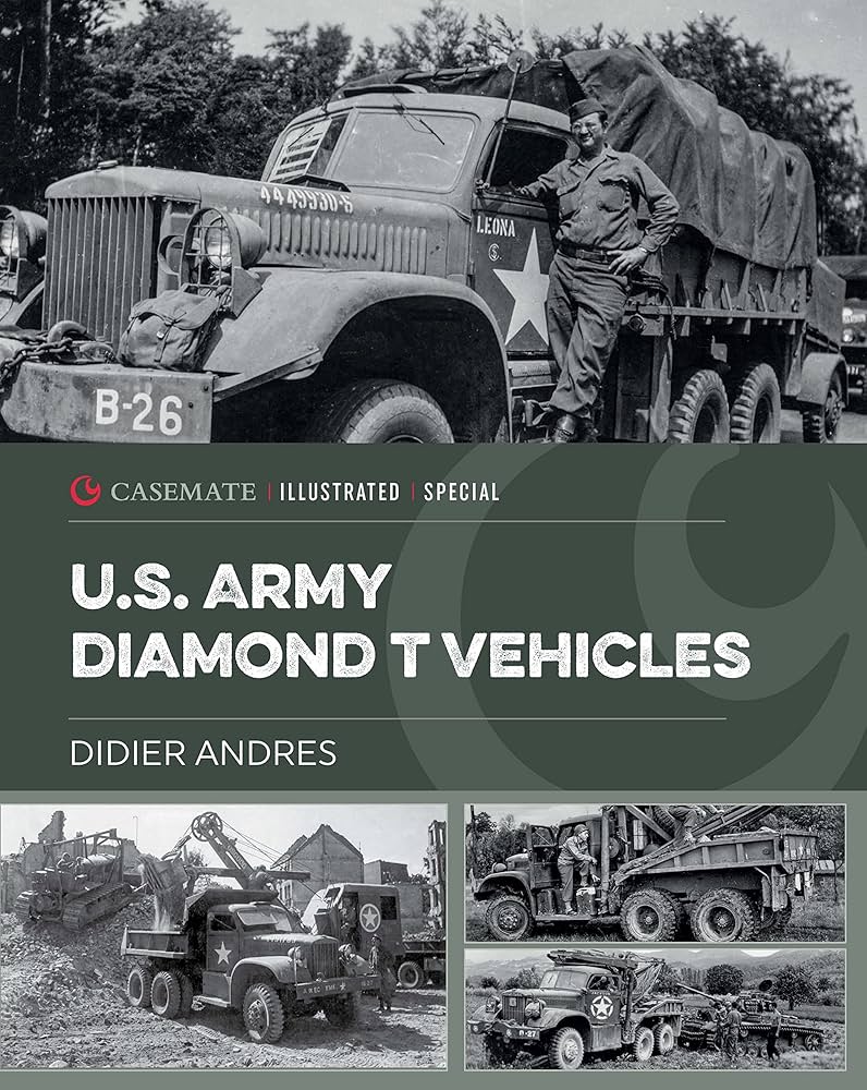U.S. Army Diamond T Vehicles in World War II (Casemate