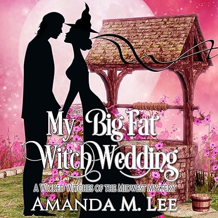 My Big Fat Witch Wedding by Amanda M. Lee - Book Cover and Summary