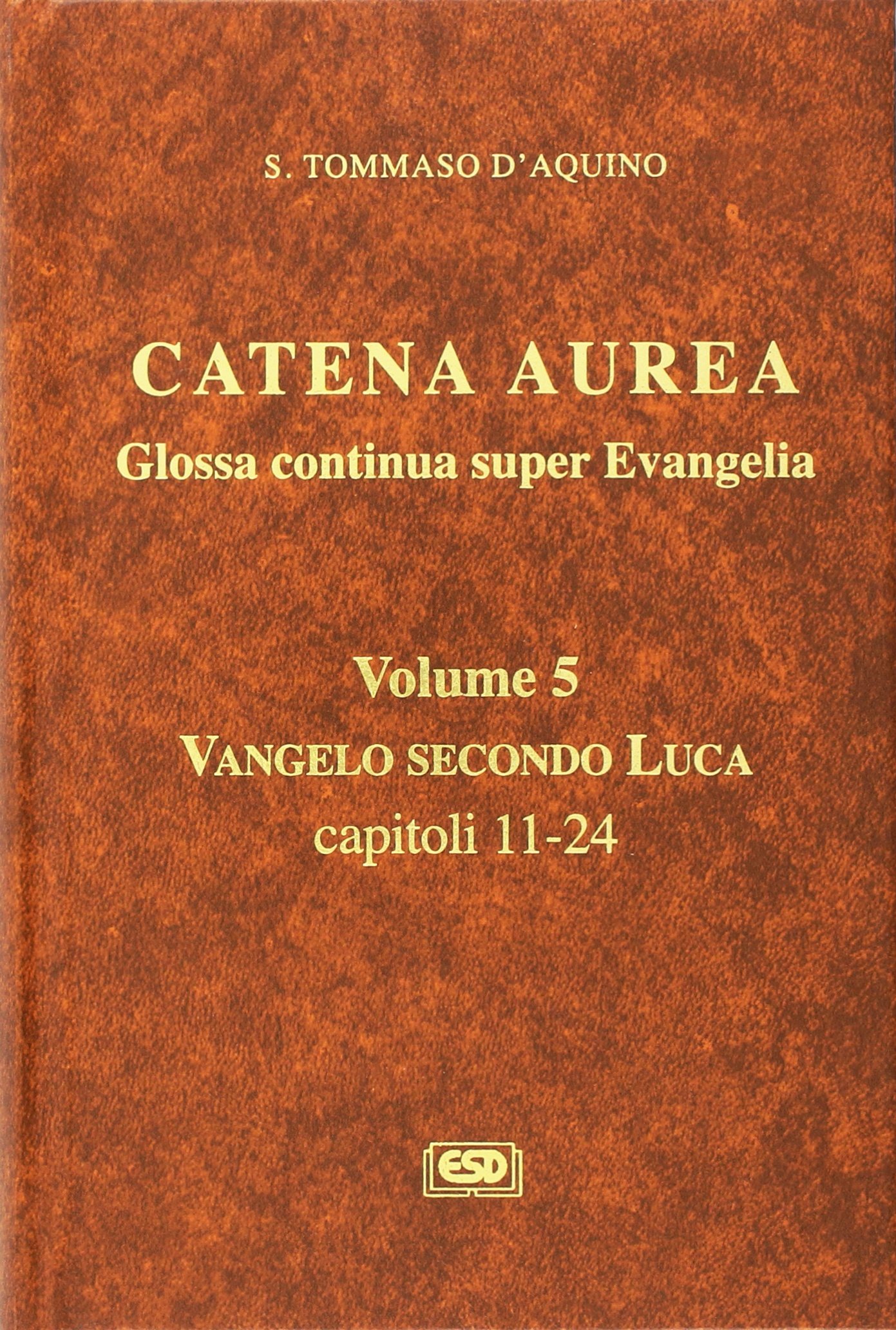 Catena aurea. Glossa continua super evangelia. Testo latino a fronte. Vangelo secondo Luca. Capitoli 11-24 (Vol. 5)