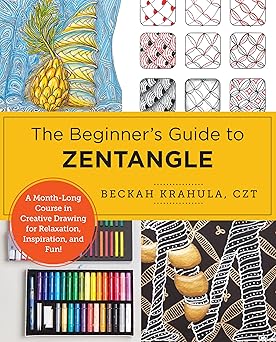 The Beginner's Guide to Zentangle: A Month-Long Course in Creative Drawing for Relaxation, Inspiration, and Fun!-Wow! eBook