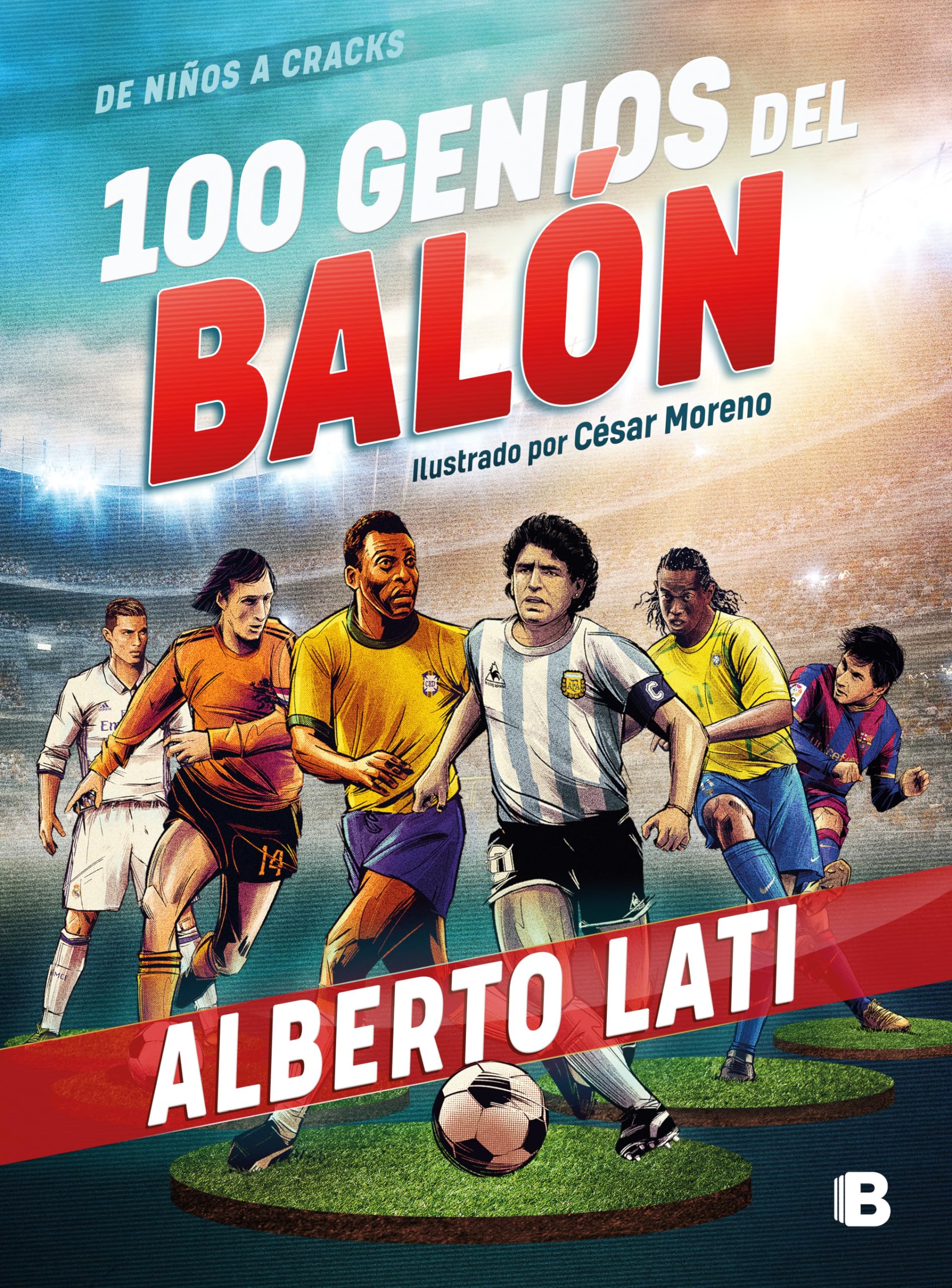 100 genios del balón / 100 Soccer Geniuses (De Ninos a Cracks)