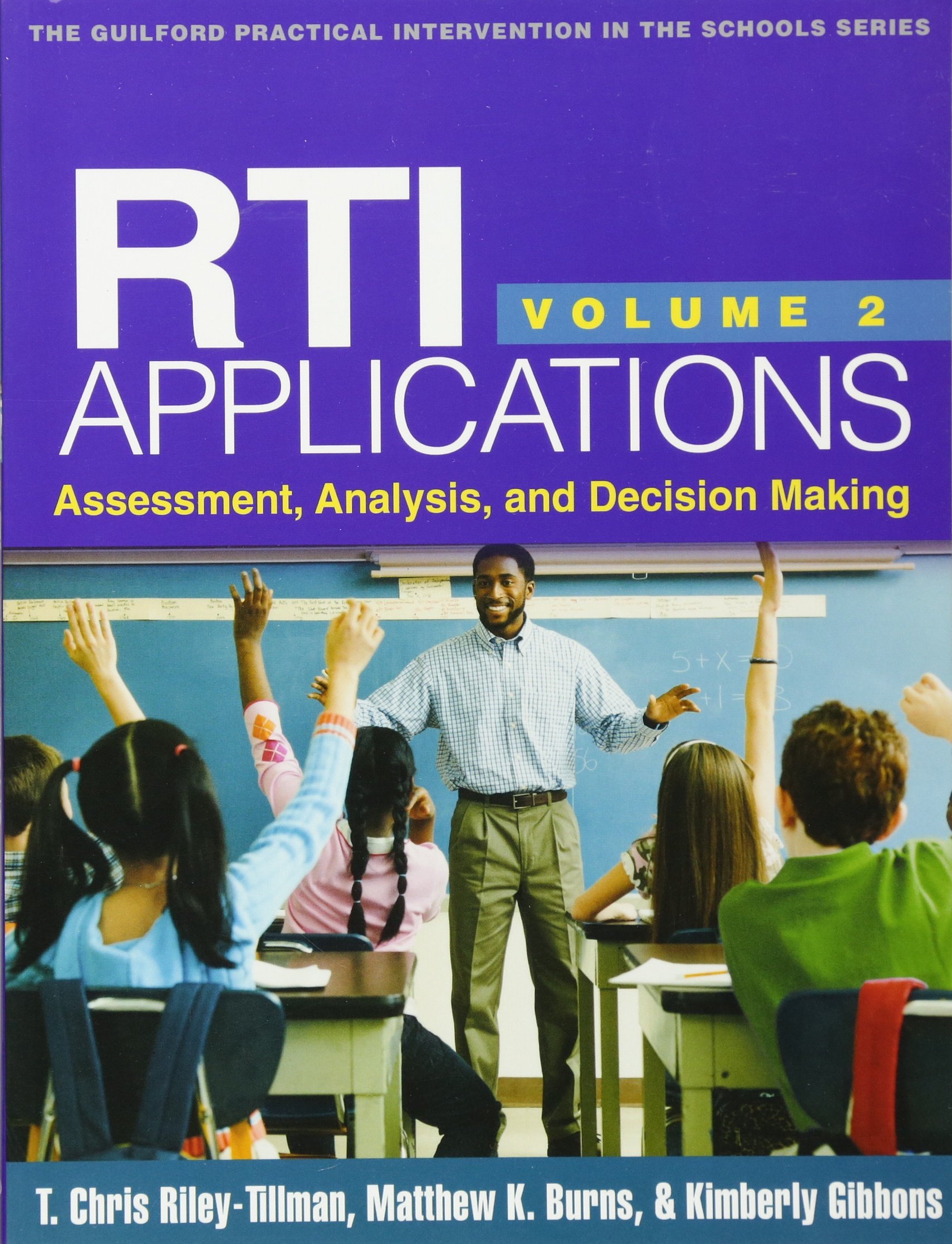 RTI Applications, Volume 2: Assessment, Analysis, and Decision Making (Volume 2) (The Guilford Practical Intervention in the Schools Series)
