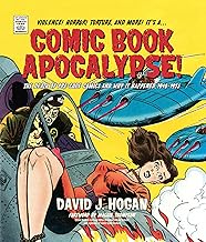 Comic Book Apocalypse!: The Death of Pre-Code Comics and Why It Happened, 1940–1955