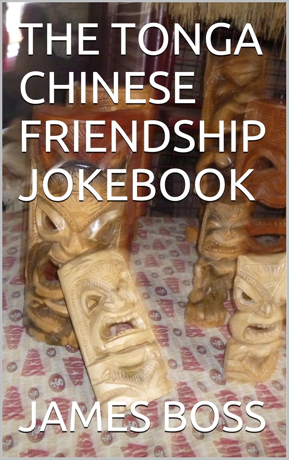 THE TONGA CHINESE FRIENDSHIP JOKEBOOK (James Boss books of