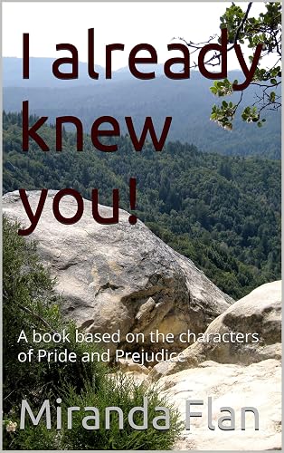 I already knew you!: A book based on the characters of Pride and Prejudice