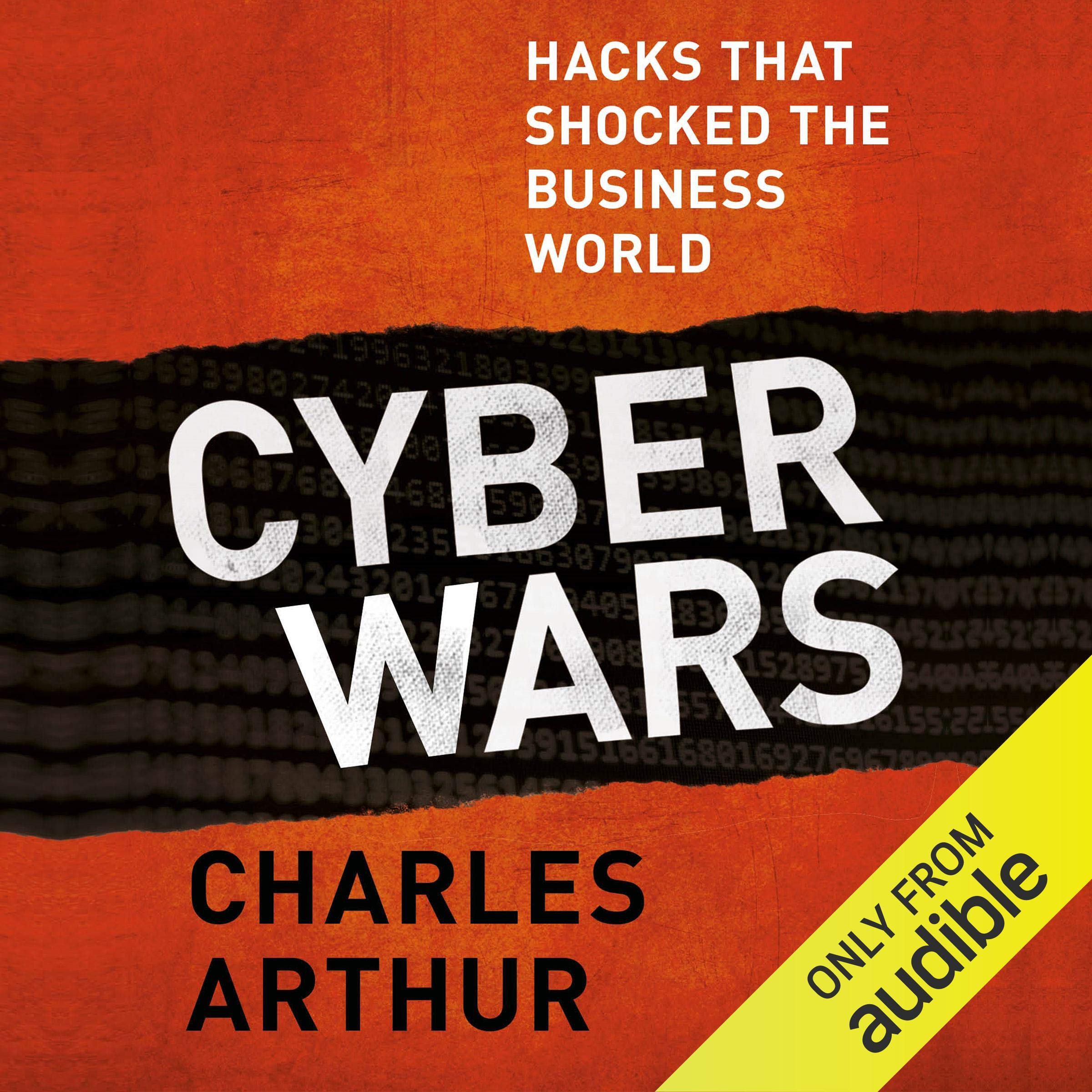 Cyber Wars: Hacks that Shocked the Business World