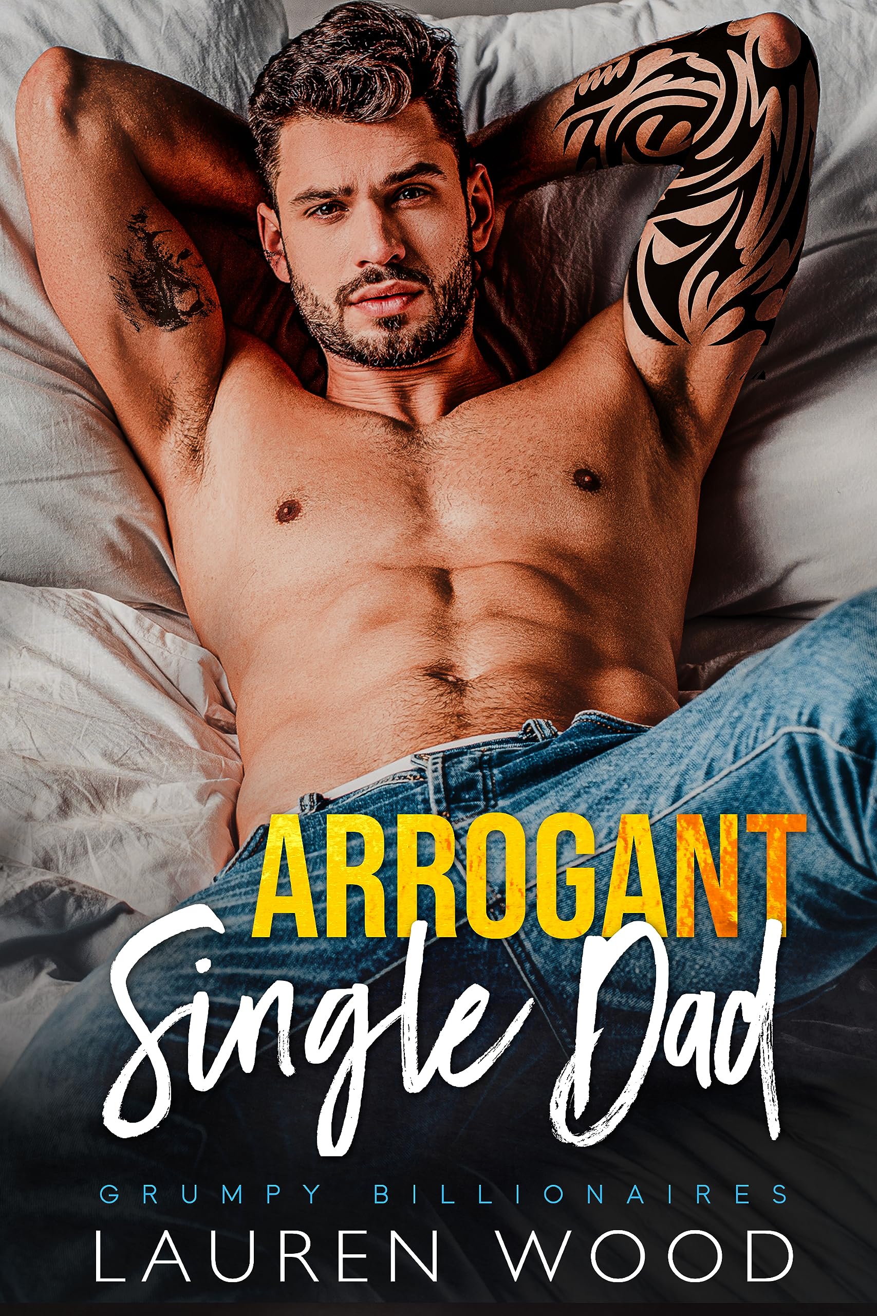 Arrogant Single Dad: A Billionaire and Nanny Romance (Grumpy Billionaires Book 4)