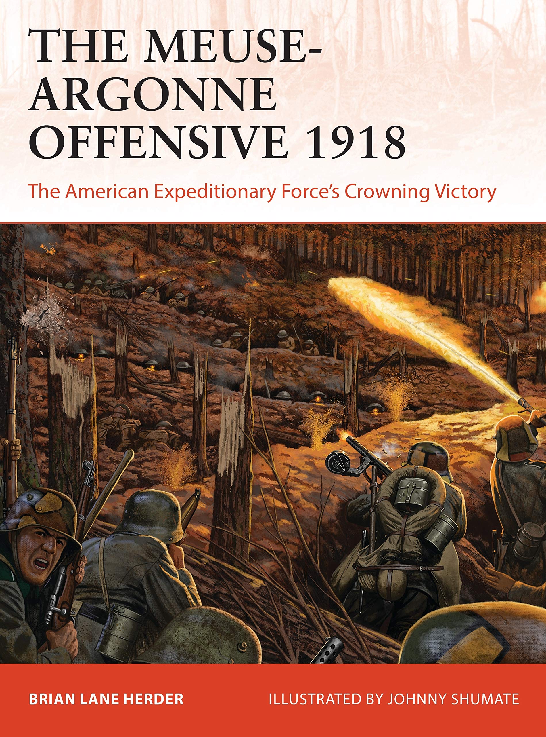 The Meuse-Argonne Offensive 1918: The American Expeditionary Forces' Crowning Victory: 357 (Campaign)