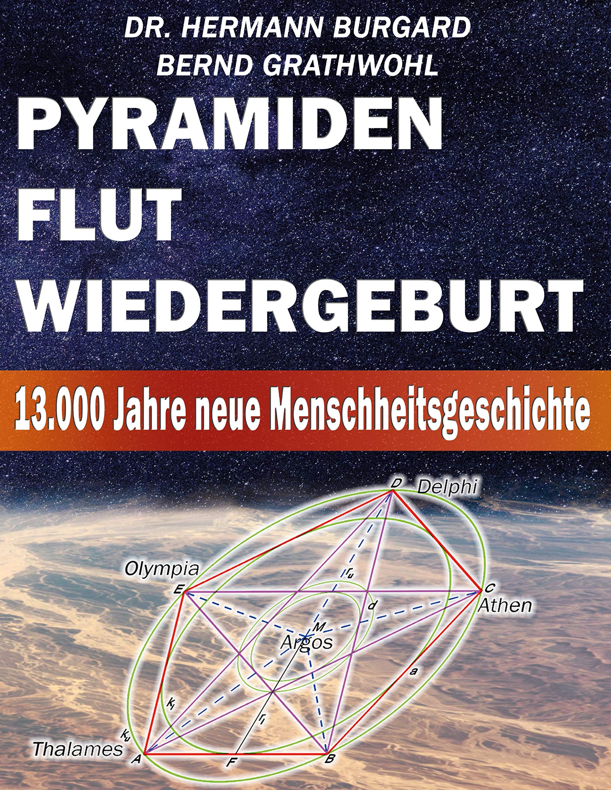 Pyramiden, Flut und Wiedergeburt: 13.000 Jahre neue Menschheitsgeschichte