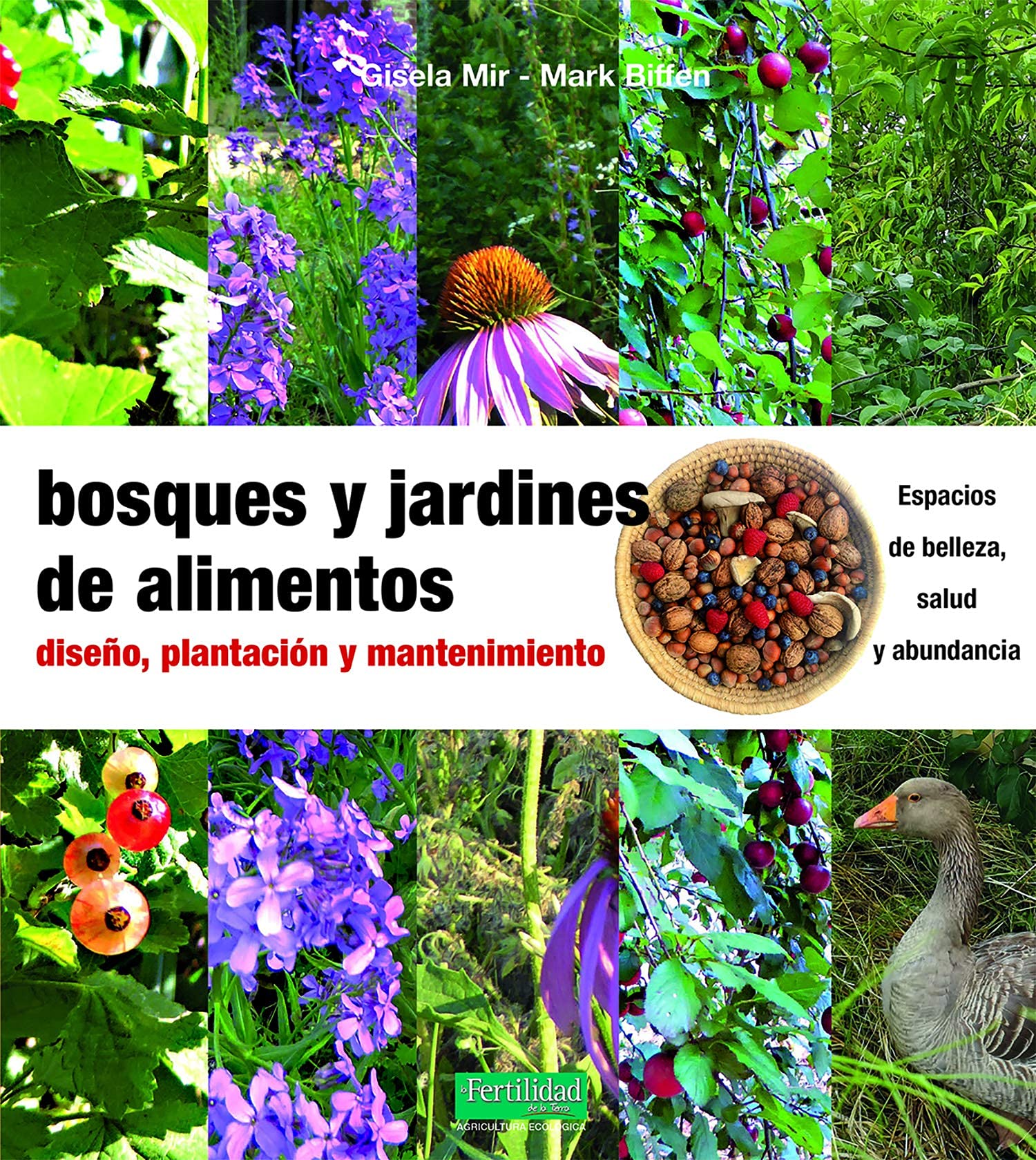 Bosques y jardines de alimentos: Diseño, plantación y mantenimiento: 28 (Guías para la Fertilidad de la Tierra)