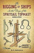 The Rigging of Ships: in the Days of the Spritsail Topmast, 1600-1720 (Dover Maritime)