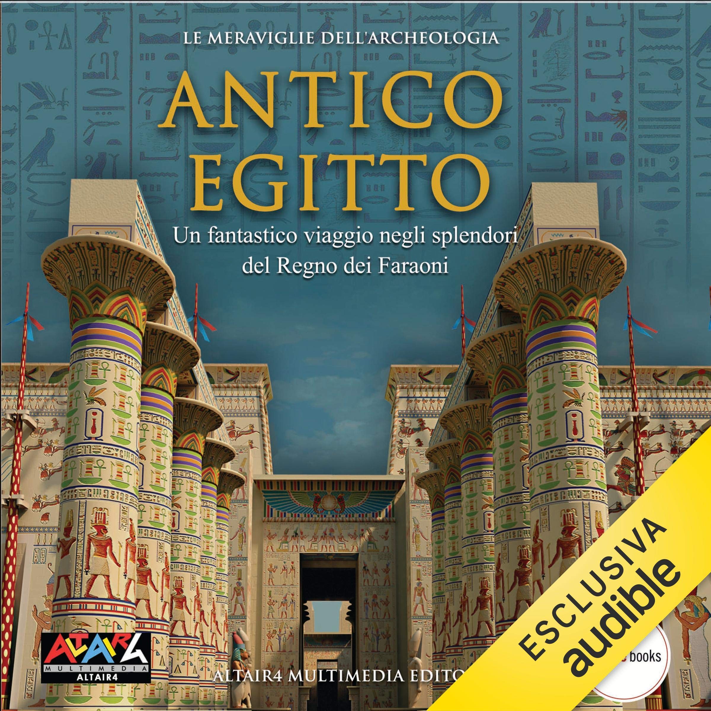 Antico Egitto: Le meraviglie dell'Archeologia