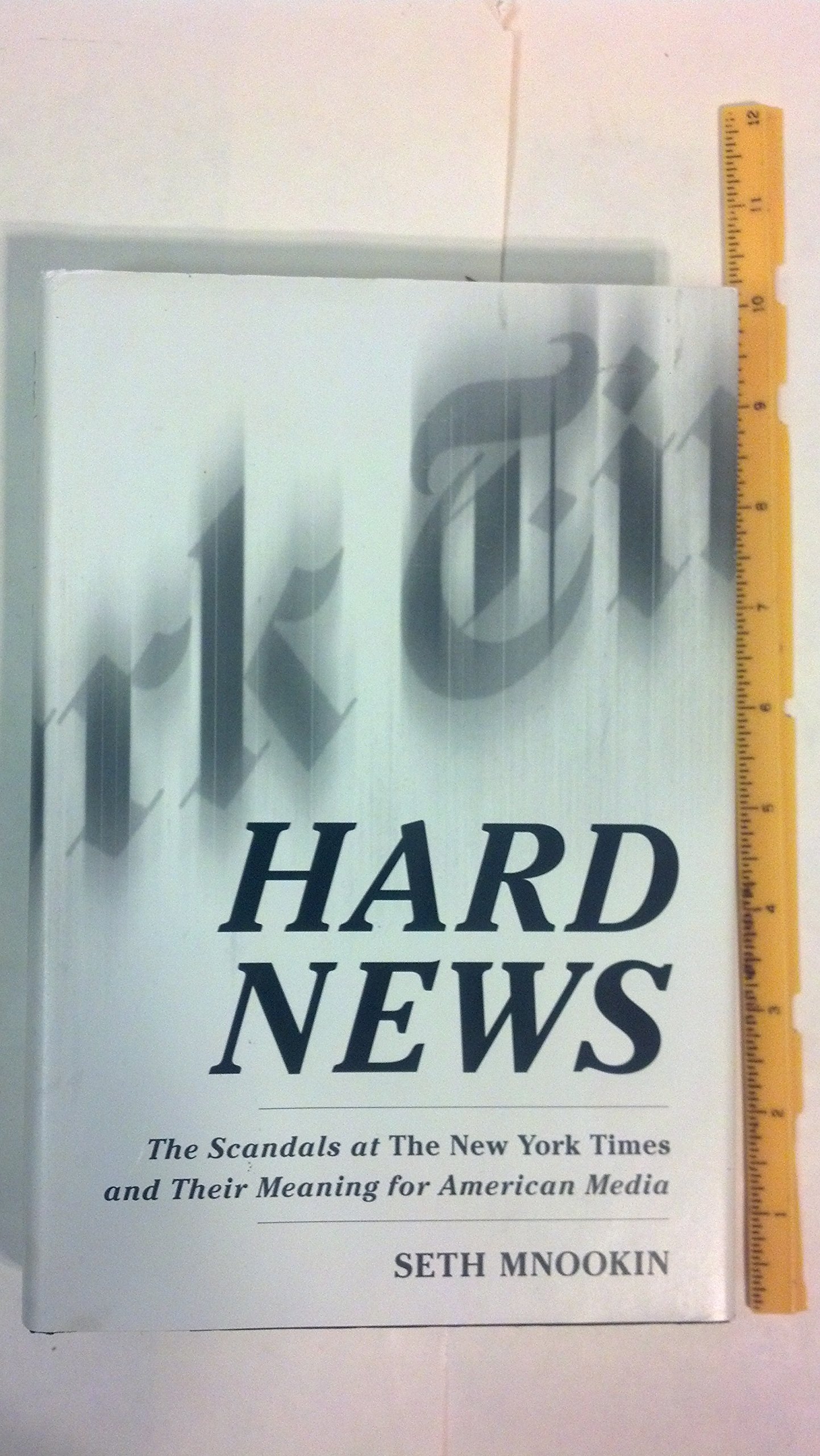 Buy Hard News: The Scandals at The New York Times and Their Meaning for American Media — BookShops.in