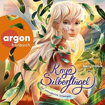 Kaya Silberflügel – Auf verzauberten Schwingen Hörbuch von Nelly Möhle episode artwork