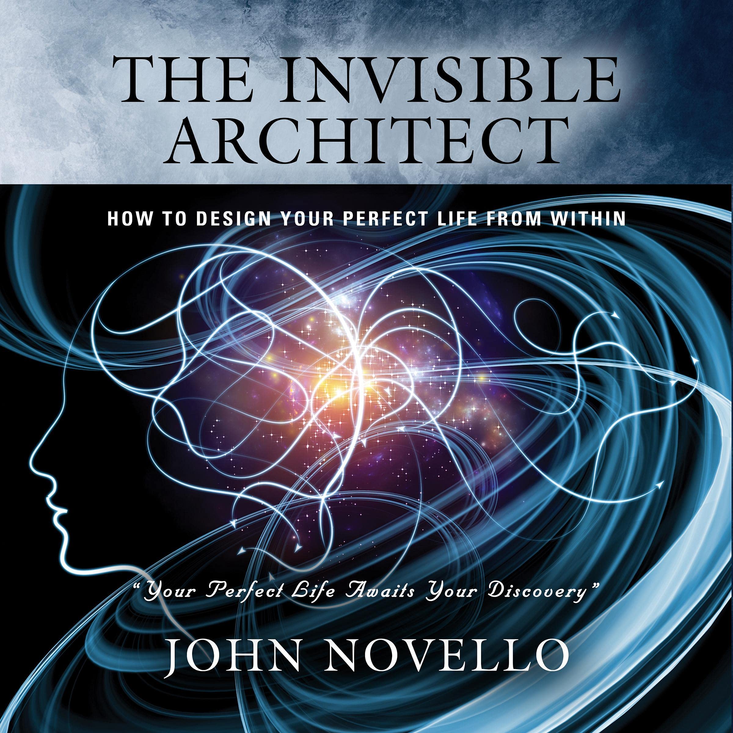 Cover art for The Invisible Architect: How to Design Your Perfect Life from Within
