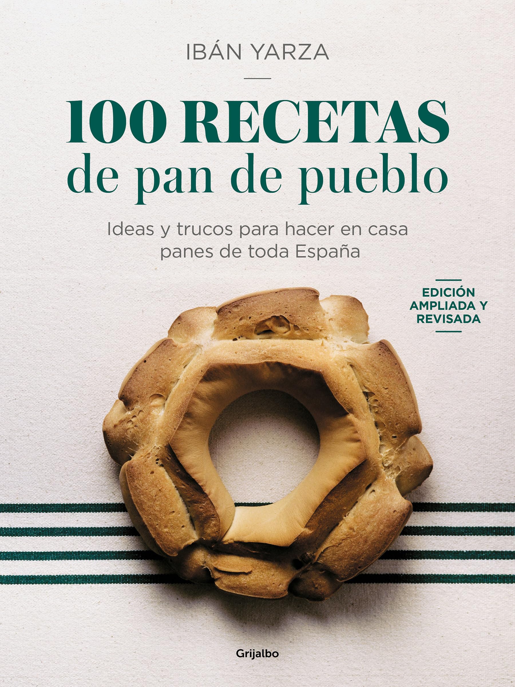 100 Recetas de Pan de Pueblo: Ideas Y Trucos Para Hacer En Casa Panes de Toda España / 100 Recipes for Town Bread (Cocina de autor)