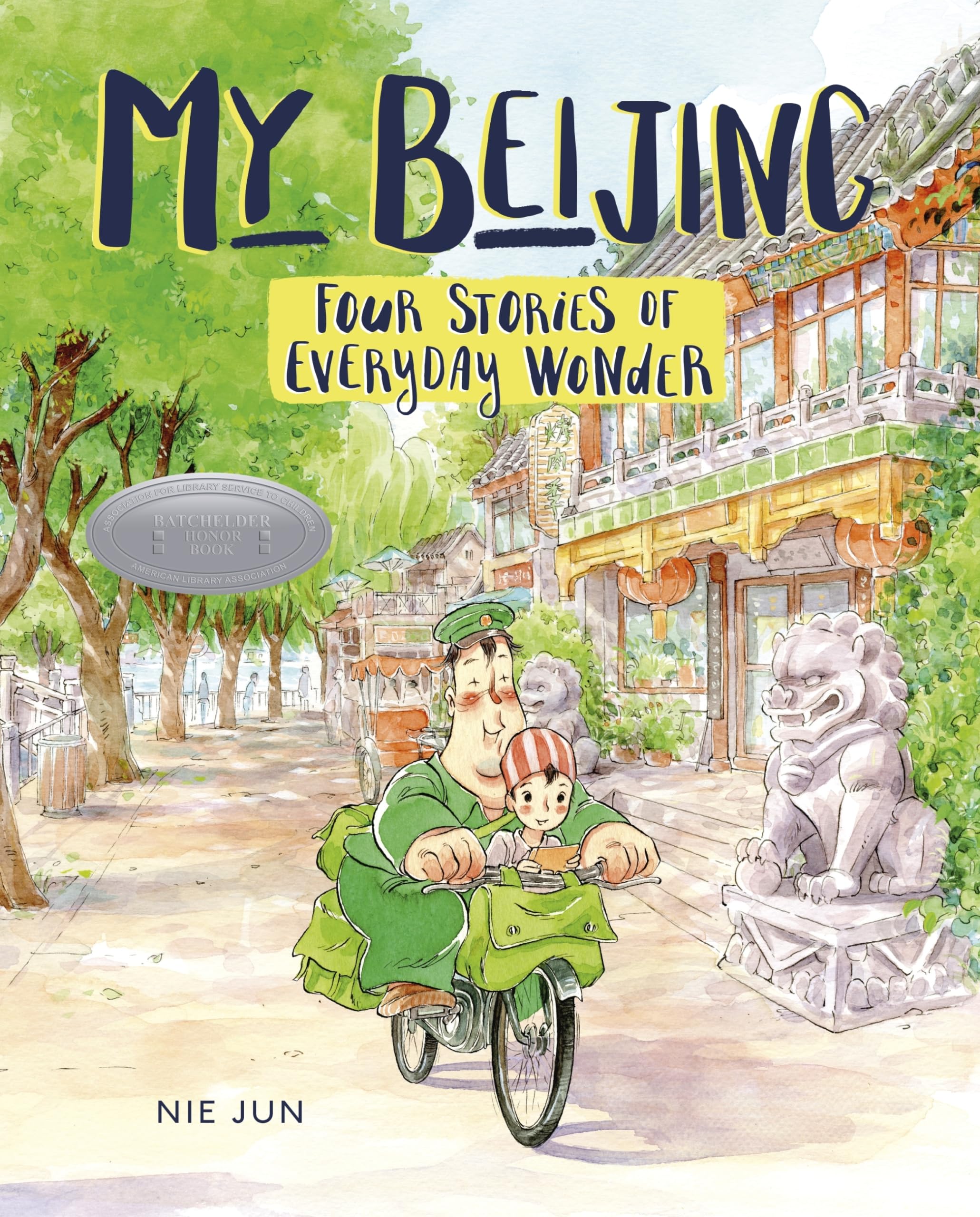 My Beijing: Four Stories of Everyday Wonder Library Binding – Illustrated, 1 August 2018