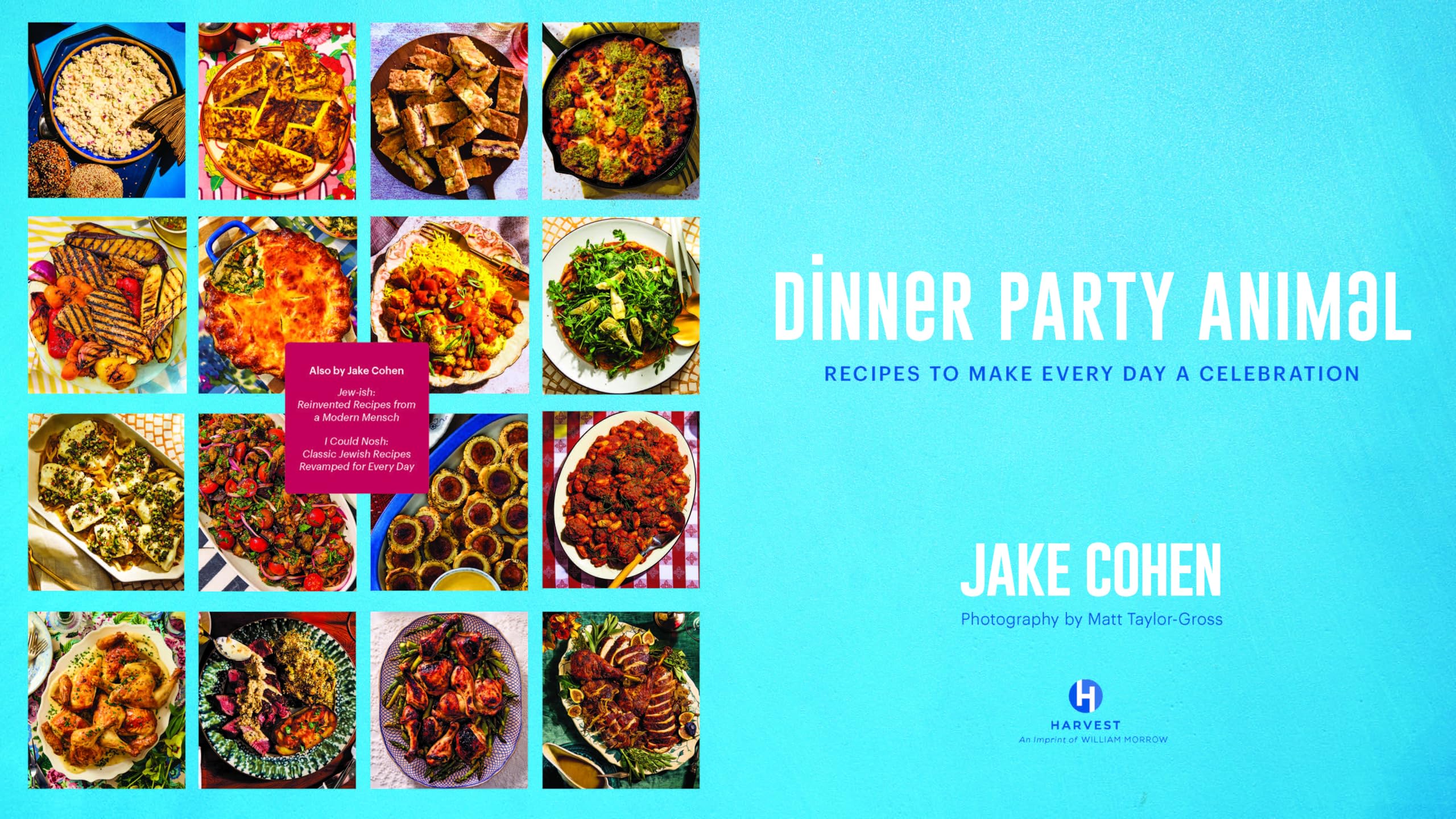 Dinner Party Animal: Recipes to Make Every Day a Celebration― A Culinary Adventure of Recipes, Easy Entertaining, and Celebratory Feasts for Every Occasion