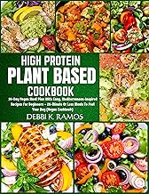 High Protein Plant Based Cookbook: 30-Day Vegan Meal Plan With Easy, Mediterranean-Inspired Recipes For Beginners – 20-Minute Or Less Meals To Fuel Your Day (Vegan Cookbook)