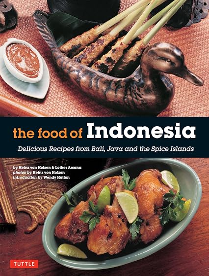The Food Of Indonesia: Delicious Recipes From Bali Java And The Spice